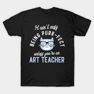 Art Teacher Cat Lover Gifts - It ain't easy being Purr Fect T-Shirt